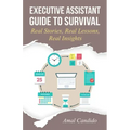 Executive Assistant Guide to Survival: Real Stories, Real Lessons, Real Insights