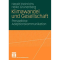 Klimawandel Und Gesellschaft: Perspektive Adaptionskommunikation