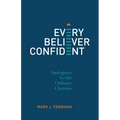 Every Believer Confident: Apologetics for the Ordinary Christian