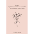 10: 52pm my heart became your garden and it started with a smile