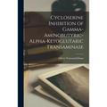Cycloserine Inhibition of Gamma-aminobutyric-alpha-ketoglutaric Transaminase