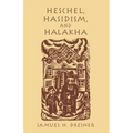 Heschel, Hasidism and Halakha