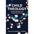 Child Theology: Diverse Methods and Global Perspectives