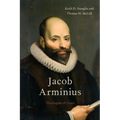Jacob Arminius: Theologian of Grace