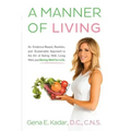 A Manner of Living: An Evidence-Based, Realistic, and Sustainable Approach to the Art of Eating Well, Living Well, and Being Well for Life