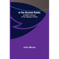 In the Russian Ranks; A Soldier's Account of the Fighting in Poland