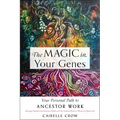 The Magic in Your Genes: Your Personal Path to Ancestor Work (Bringing Together the Science of DNA with the Timeless Power of Ritual and Spellcraft)