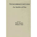 Telecommunications: Law, Regulation, and Policy