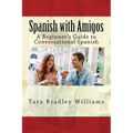 Spanish with Amigos: A Beginner's Guide to Conversational Spanish
