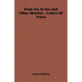 From Sea To Sea And Other Sketches - Letters Of Travel