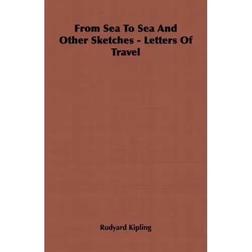 From Sea To Sea And Other Sketches - Letters Of Travel