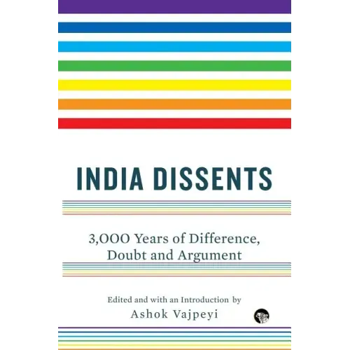 India Dissents: 3,000 Years of Difference, Doubt and Argument