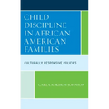 Child Discipline in African American Families: Culturally Responsive Policies