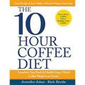The 10-Hour Coffee Diet: Transform Your Body & Health Using 3 Weird Coffee Weight Loss Tricks!