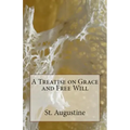 A Treatise on Grace and Free Will