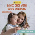 Loved Ones with Down Syndrome