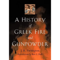 A History of Greek Fire and Gunpowder