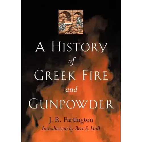 A History of Greek Fire and Gunpowder