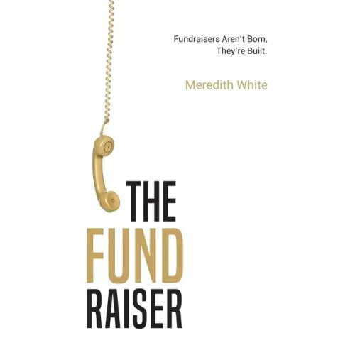 The Fundraiser: Fundraisers Aren't Born, They're Built