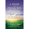 A Book of Miracles: Inspiring True Stories of Healing, Gratitude, and Love