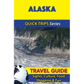 Alaska Travel Guide (Quick Trips Series): Sights, Culture, Food, Shopping & Fun