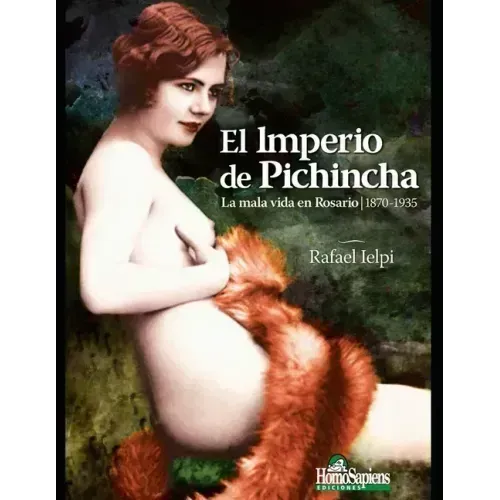 El imperio de Pichincha: La mala vida en Rosario 1870-1935
