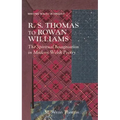 R. S. Thomas to Rowan Williams: The Spiritual Imagination in Modern Welsh Poetry