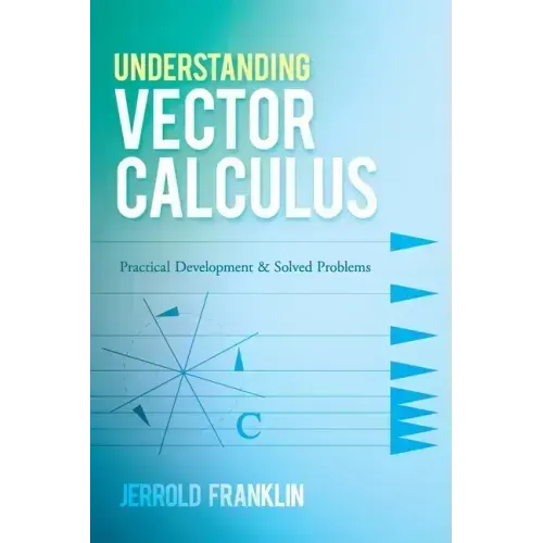 Understanding Vector Calculus: Practical Development and Solved Problems