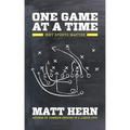 One Game at a Time: Why Sports Matter