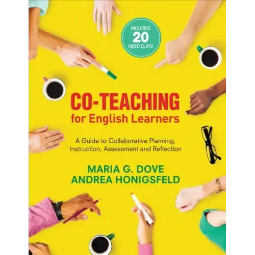 Co-Teaching for English Learners: A Guide to Collaborative Planning, Instruction, Assessment, and Reflection