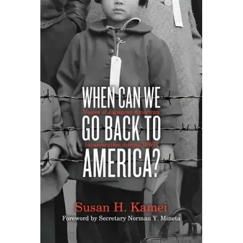 When Can We Go Back to America?: Voices of Japanese American Incarceration During WWII