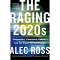 The Raging 2020s: Companies, Countries, People - And the Fight for Our Future