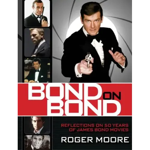 Bond on Bond: Reflections on 50 Years of James Bond Movies