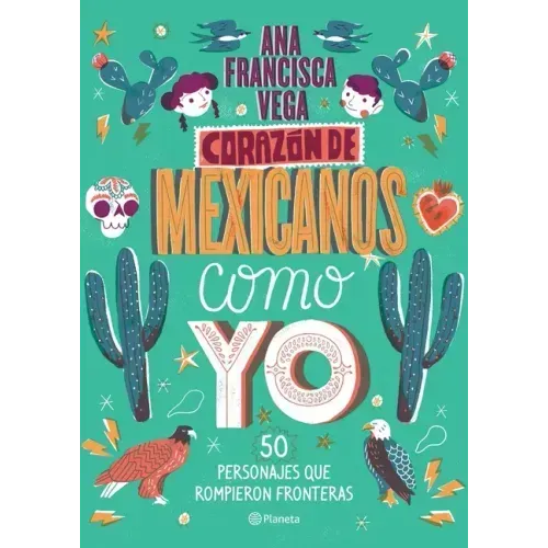 Corazón de Mexicanos Como Yo: 50 Historias de Personajes Que Rompieron Fronteras