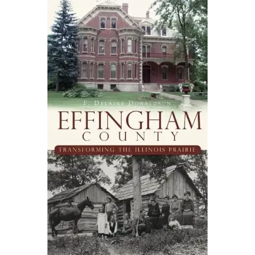 Effingham County: Transforming the Illinois Prairie
