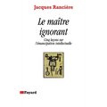 Le Maître ignorant: Cinq leçons sur l'émancipation intellectuelle