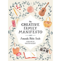 The Creative Family Manifesto: Encouraging Imagination and Nurturing Family Connections