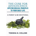 The Cure For Adolescence: Applying Biblical Principles To Your Daily Life