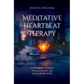 Meditative Heartbeat Therapy: A Contemplative Guide to Presence, Rhythm, and Care at the End of Life