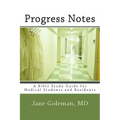 Progress Notes: A Bible Study Guide for Medical Students and Residents