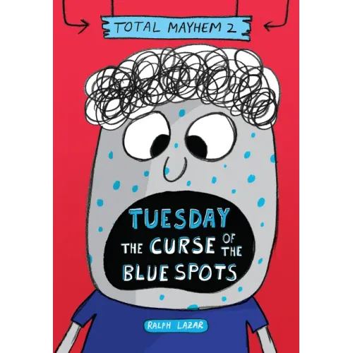 Tuesday - The Curse of the Blue Spots (Total Mayhem #2)