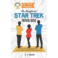 Mr. Trivia Presents: The Unofficial Star Trek Trivia Quiz: Test Your Knowledge of the Final Frontier--from Every Series and Film!