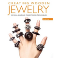 Creating Wooden Jewelry: 24 Skill-Building Projects and Techniques