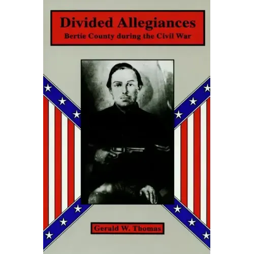 Divided Allegiances: Bertie County During the Civil War