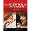 Glossary Of Musical Terms & Symbols: Musical Reference for the 21st Century