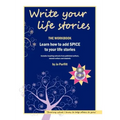 Write Your Life Stories: Learn How to Add Spice to Your Life Stories