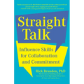 Straight Talk: Influence Skills for Collaboration and Commitment