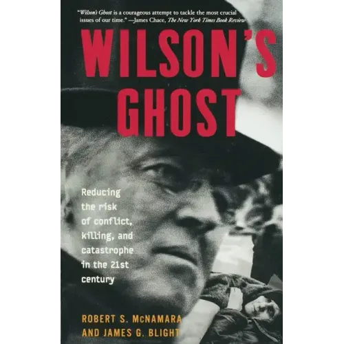 Wilson's Ghost: Reducing the Risk of Conflict, Killing, and Catastrophe in the 21st Century