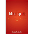 Blind Spots: Achieve Success by Seeing What You Can't See