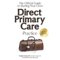 The Official Guide to Starting Your Own Direct Primary Care Practice